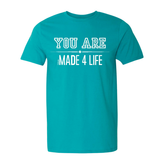 Teal You Are Made 4 Life Tee