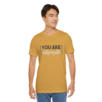 You Are Indispensable Short Sleeve T-Shirt