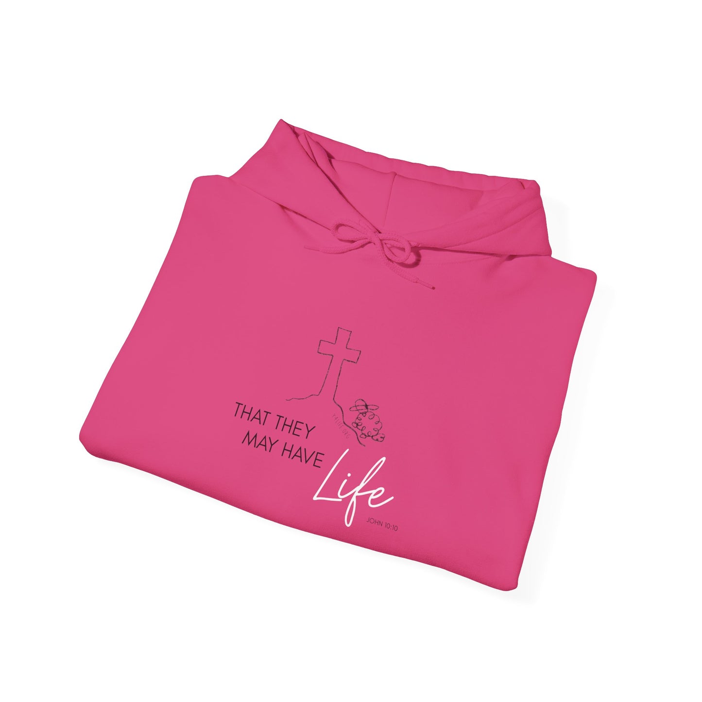 That They May Have Life Hooded Sweatshirt