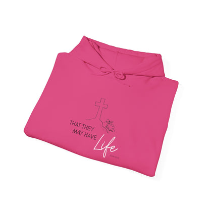 That They May Have Life Hooded Sweatshirt