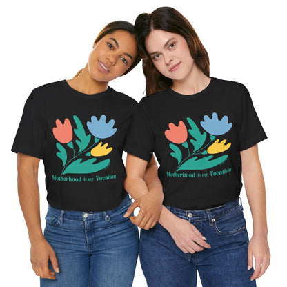 "Motherhood is my Vocation" (three flowers) Unisex Jersey Short Sleeve Tee