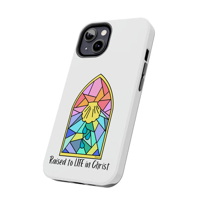 "Raised to Life in Christ" Tough Phone Cases