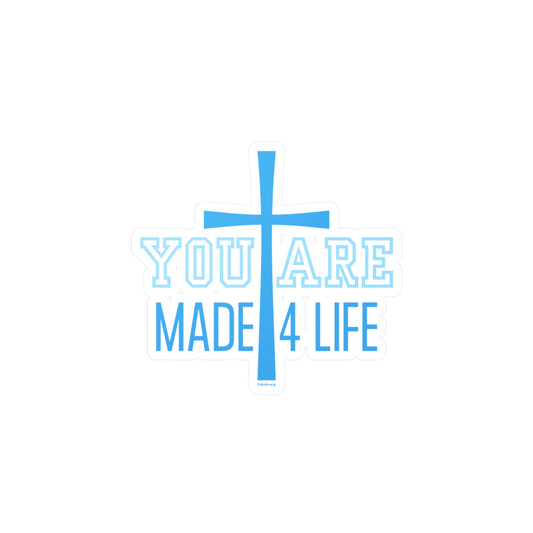 You Are Made 4 Life Light Blue Kiss-Cut Sticker