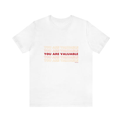 You Are Valuable Red Ombre Unisex Jersey Short Sleeve Tee