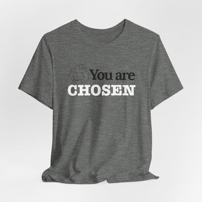 You Are Chosen Short Sleeve Tee