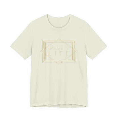 "Brought to Life" Unisex Jersey Short Sleeve Tee