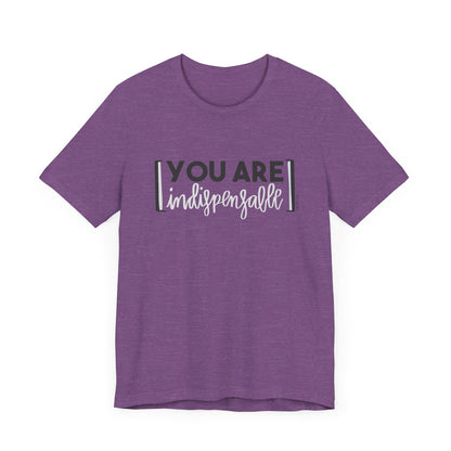 You Are Indispensable Short Sleeve T-Shirt