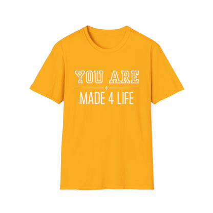 White You Are Made 4 Life Unisex Softstyle T-Shirt