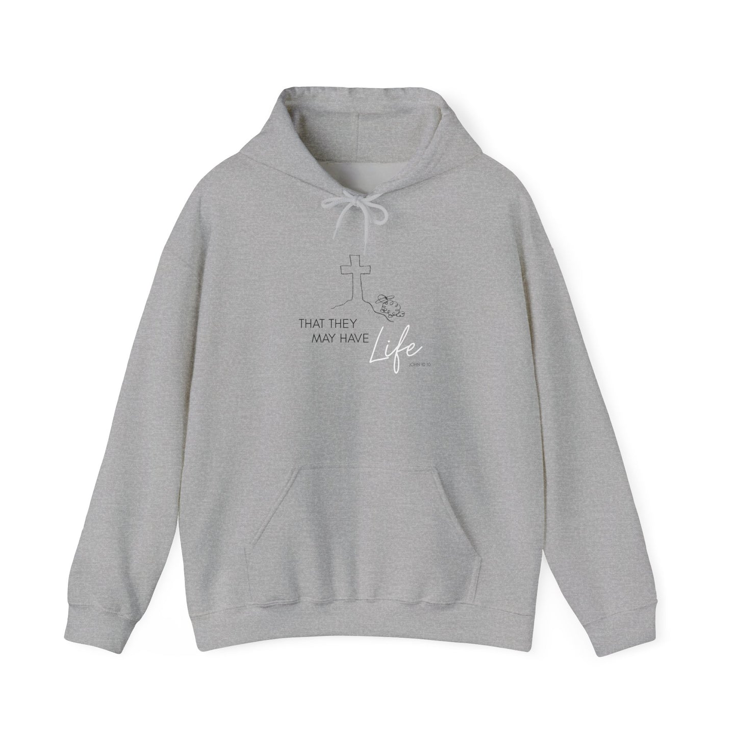 That They May Have Life Hooded Sweatshirt