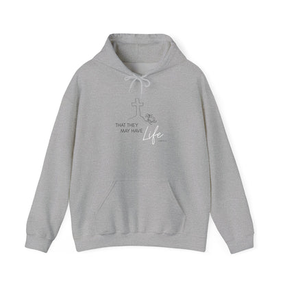 That They May Have Life Hooded Sweatshirt