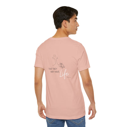 That They May Have Life Unisex Jersey Short Sleeve Tee