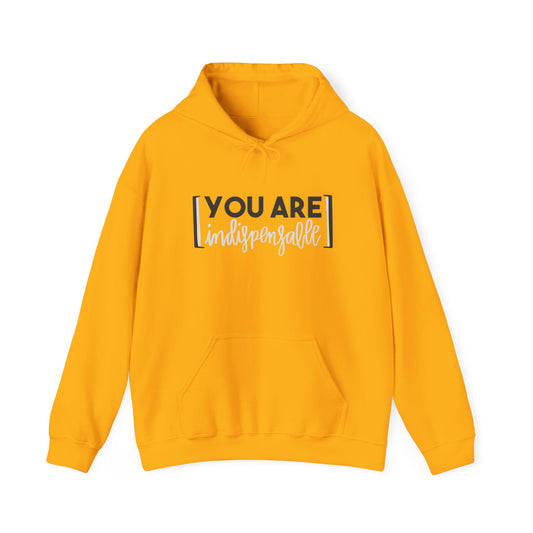 You Are Indispensable Hooded Sweatshirt