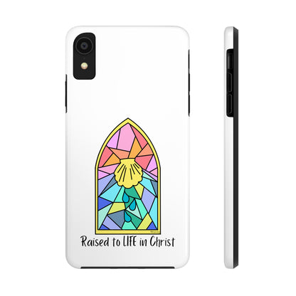 "Raised to Life in Christ" Tough Phone Cases