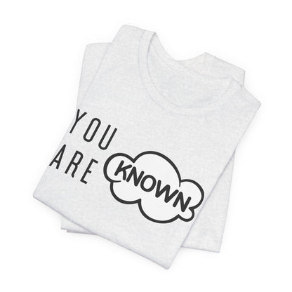 You Are Known Short Sleeve Tee