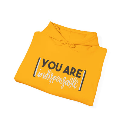 You Are Indispensable Hooded Sweatshirt