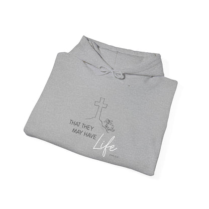 That They May Have Life Hooded Sweatshirt