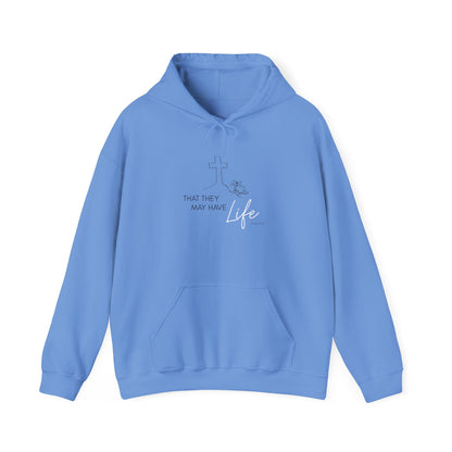 That They May Have Life Hooded Sweatshirt