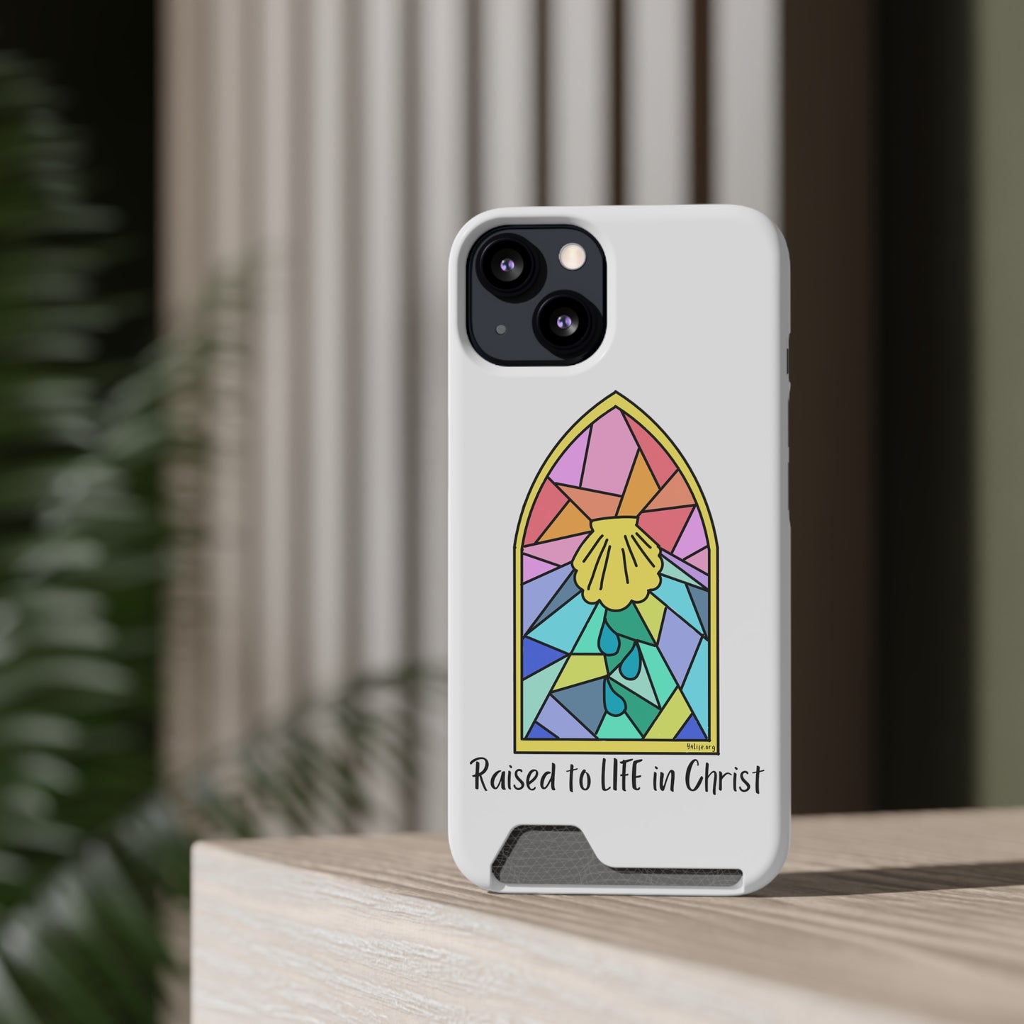 "Raised to Life in Christ" Phone Case With Card Holder