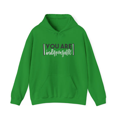 You Are Indispensable Hooded Sweatshirt