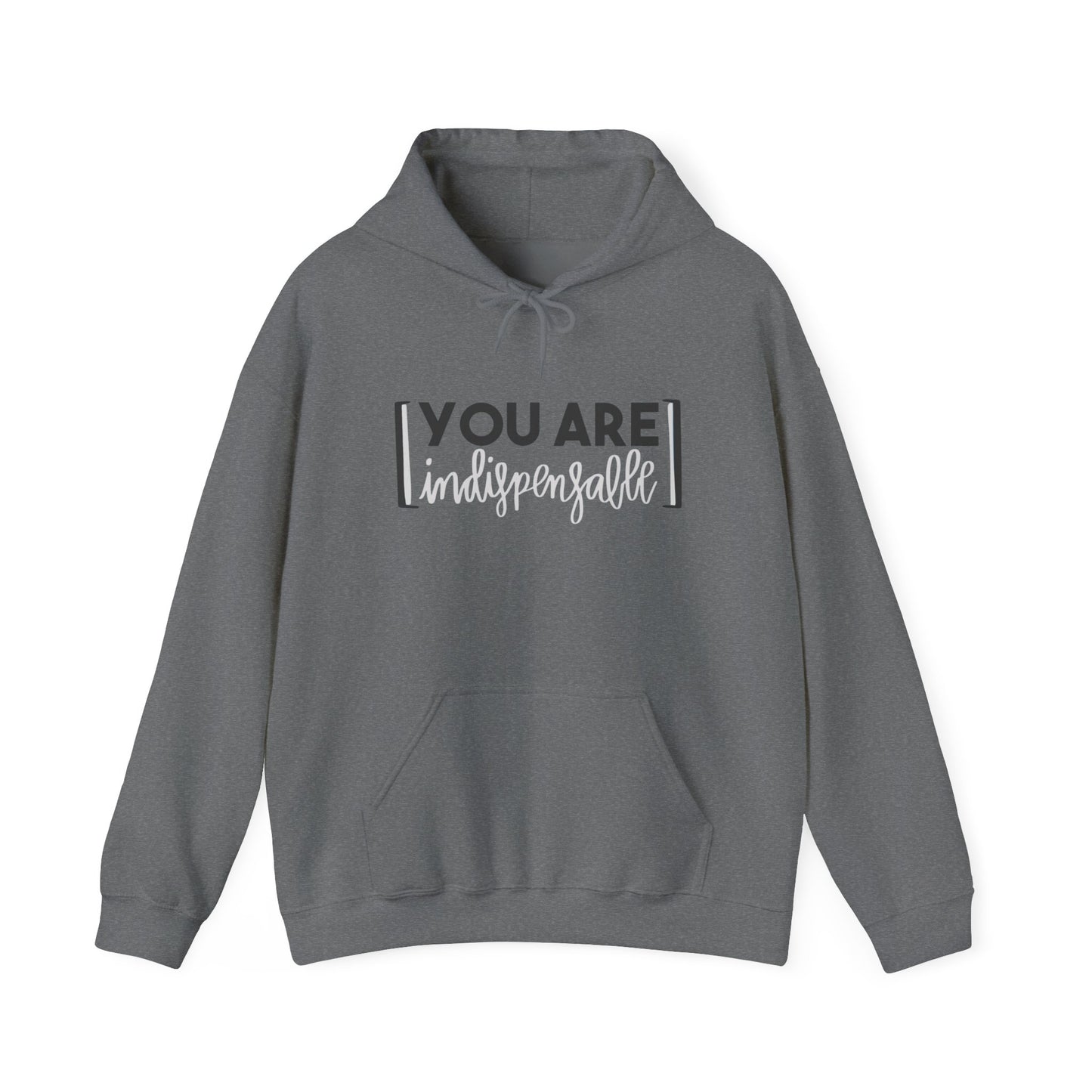You Are Indispensable Hooded Sweatshirt