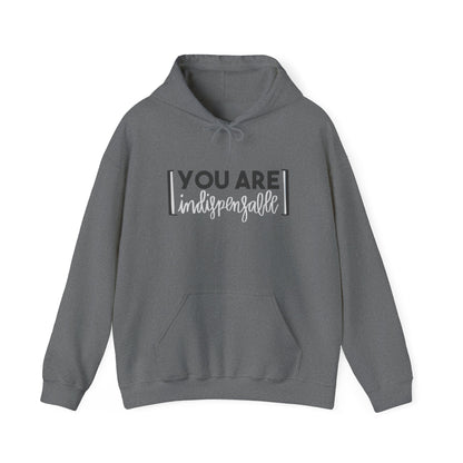 You Are Indispensable Hooded Sweatshirt
