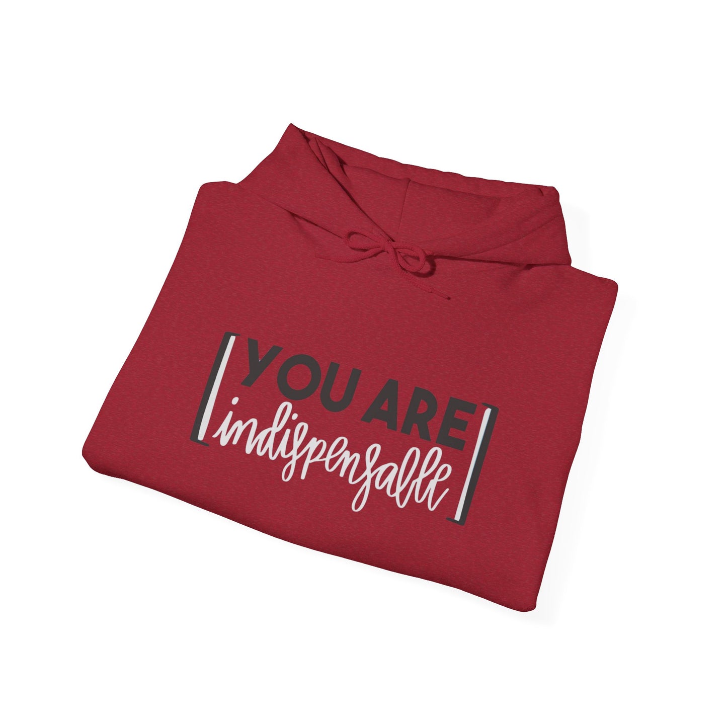 You Are Indispensable Hooded Sweatshirt