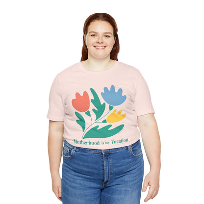 "Motherhood is my Vocation" (three flowers) Unisex Jersey Short Sleeve Tee