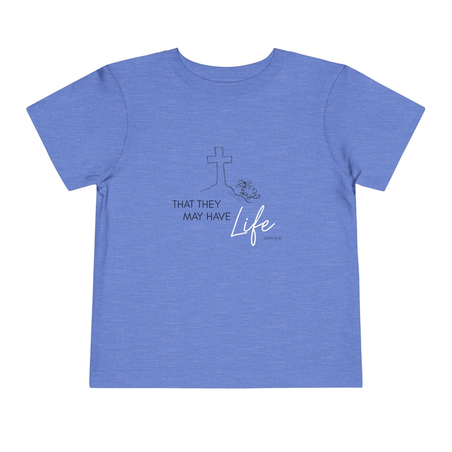 That They May Have Life Toddler Short Sleeve Tee