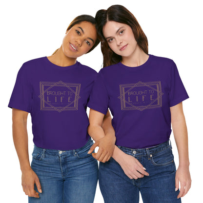 "Brought to Life" Unisex Jersey Short Sleeve Tee
