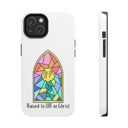 "Raised to Life in Christ" Tough Phone Cases