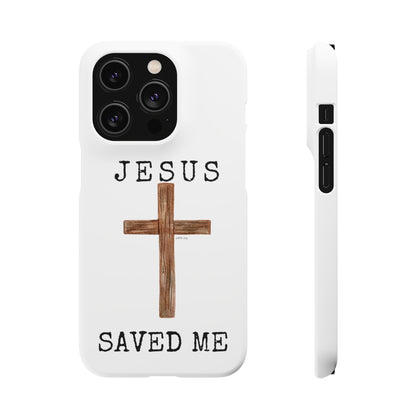 Jesus Saved Me Snap Cases