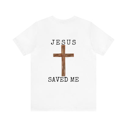 Jesus Saved Me Unisex Jersey Short Sleeve Tee