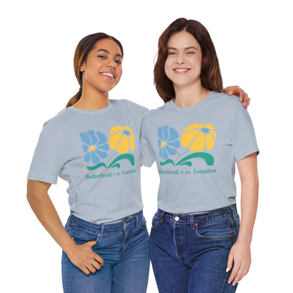"Motherhood is my Vocation" (two flowers) Unisex Jersey Short Sleeve Tee