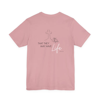 That They May Have Life Unisex Jersey Short Sleeve Tee