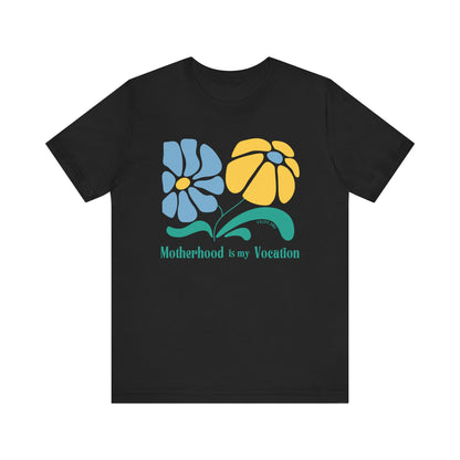 "Motherhood is my Vocation" (two flowers) Unisex Jersey Short Sleeve Tee