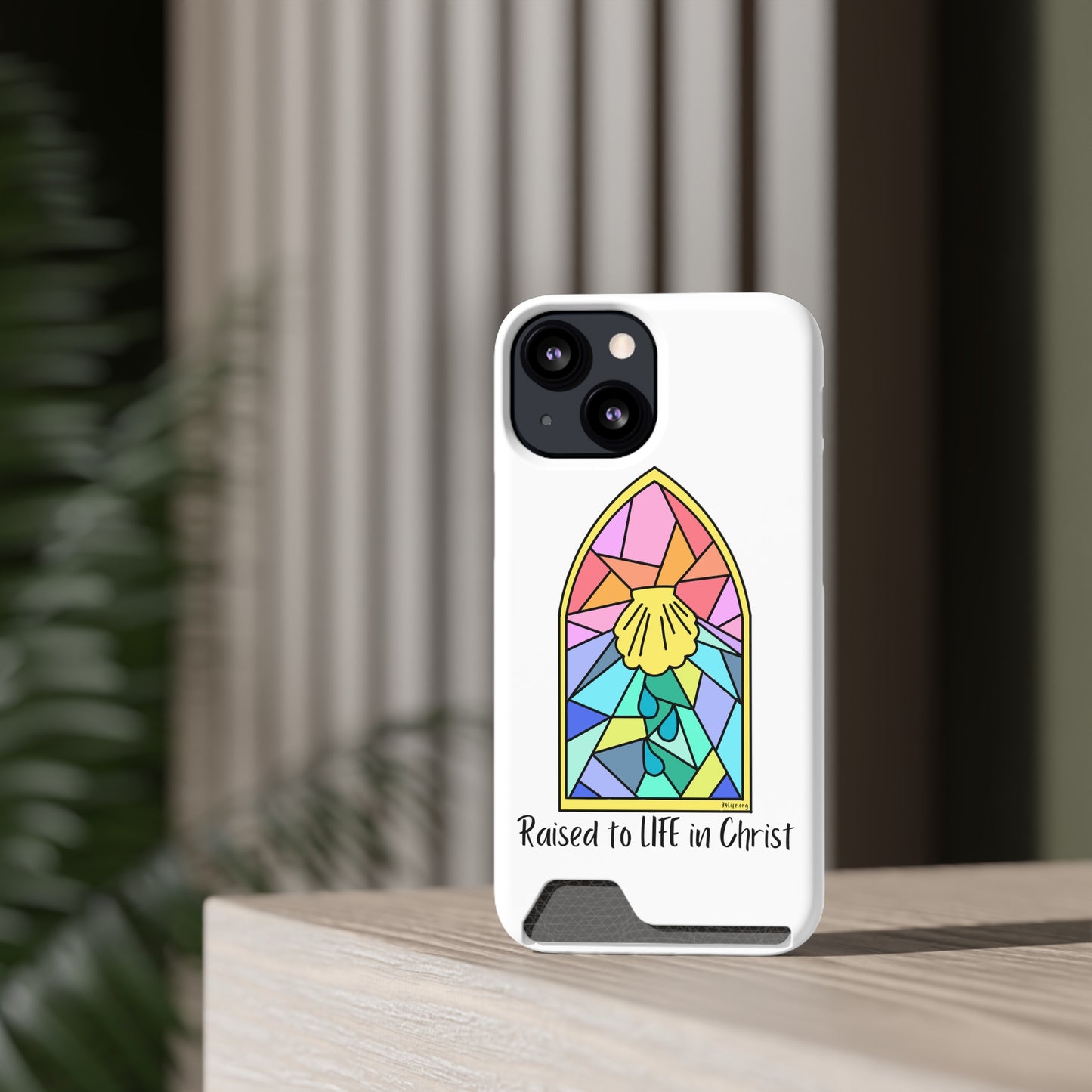 "Raised to Life in Christ" Phone Case With Card Holder