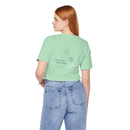 That They May Have Life Unisex Jersey Short Sleeve Tee