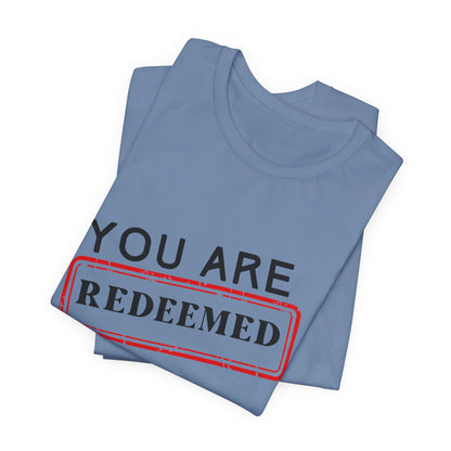 You Are Redeemed Short Sleeve Tee