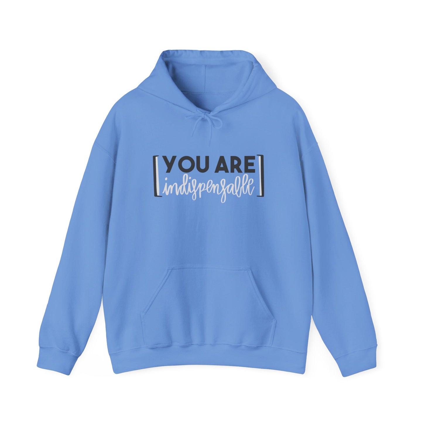 You Are Indispensable Hooded Sweatshirt