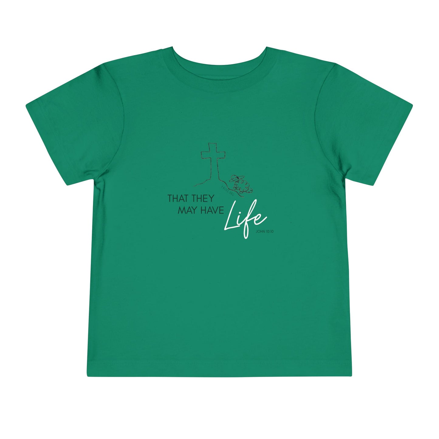 That They May Have Life Toddler Short Sleeve Tee
