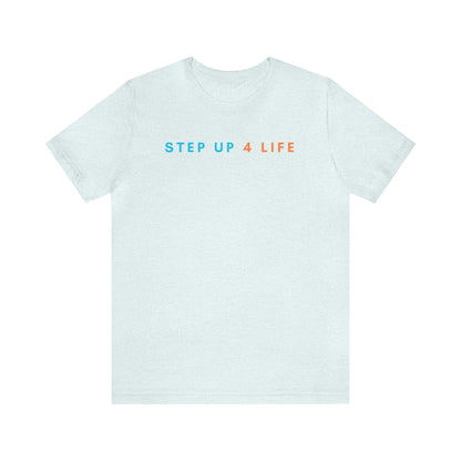 Step Up 4 Life Color Design | Unisex Jersey Short Sleeve Tee