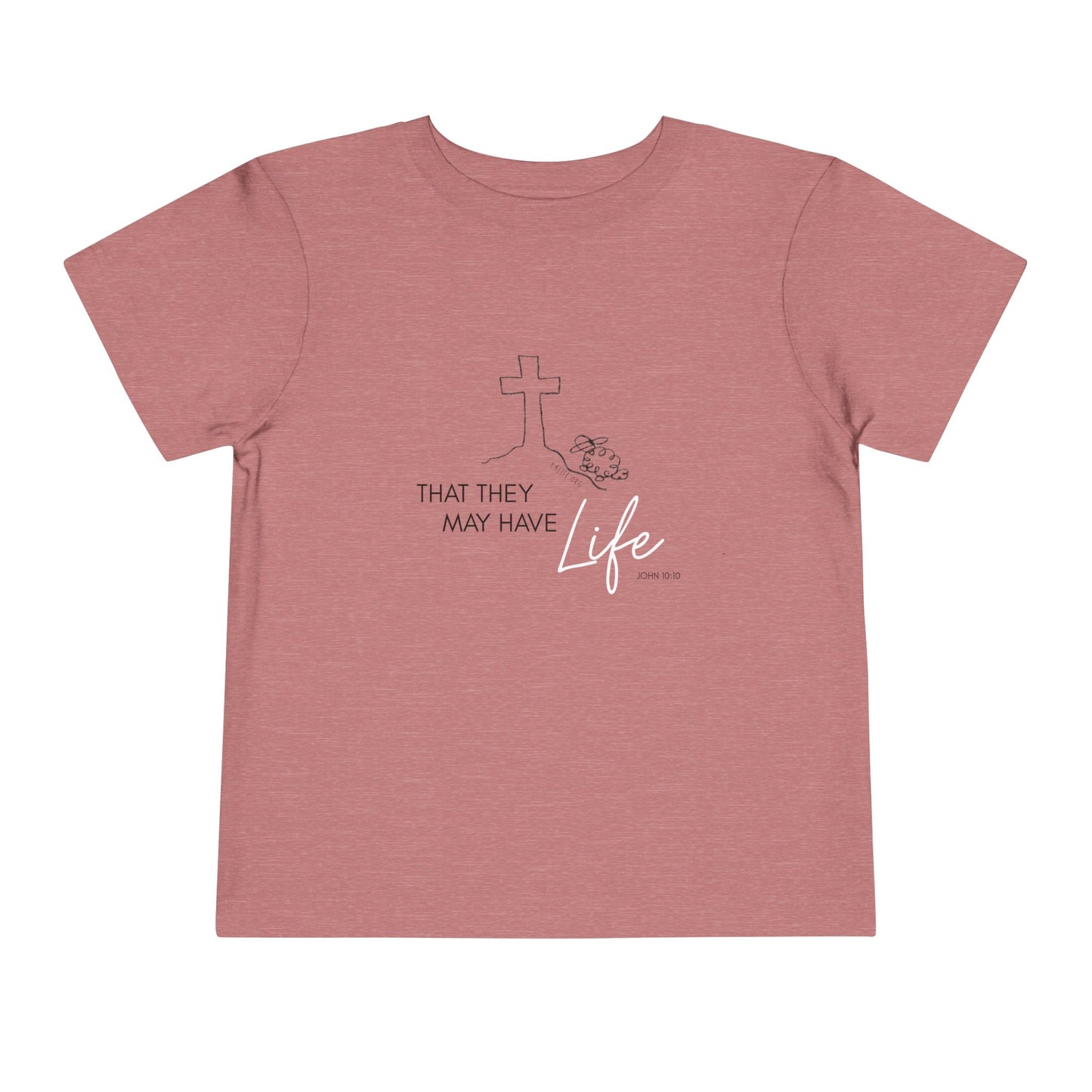 That They May Have Life Toddler Short Sleeve Tee
