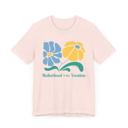"Motherhood is my Vocation" (two flowers) Unisex Jersey Short Sleeve Tee