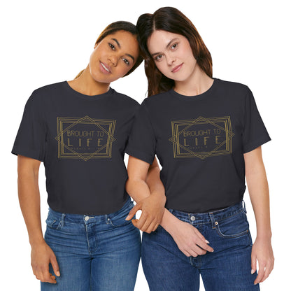"Brought to Life" Unisex Jersey Short Sleeve Tee