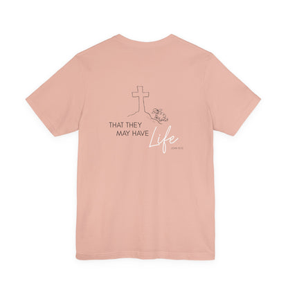 That They May Have Life Unisex Jersey Short Sleeve Tee
