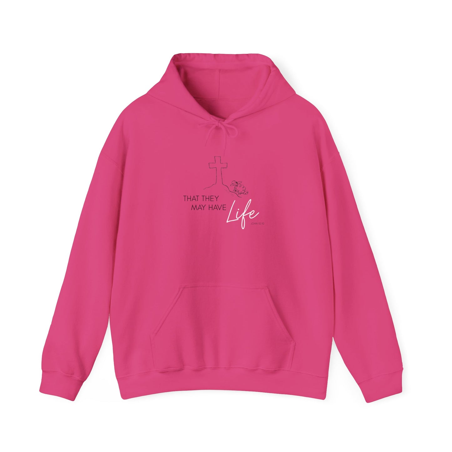 That They May Have Life Hooded Sweatshirt