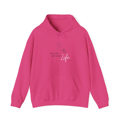 That They May Have Life Hooded Sweatshirt