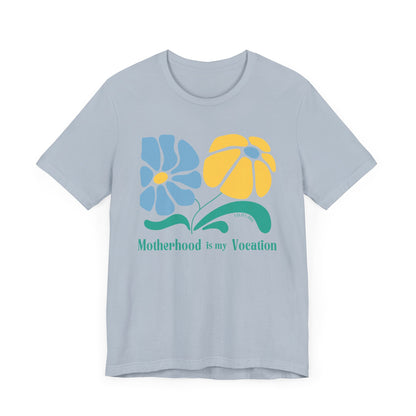 "Motherhood is my Vocation" (two flowers) Unisex Jersey Short Sleeve Tee