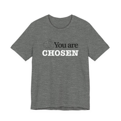 You Are Chosen Short Sleeve Tee