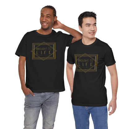 "Brought to Life" Unisex Jersey Short Sleeve Tee
